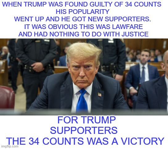 to Trump supporters 34 counts is a victory | made w/ Imgflip meme maker