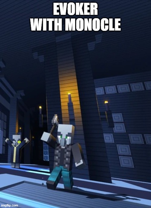 Illagers | EVOKER WITH MONOCLE | image tagged in illagers | made w/ Imgflip meme maker