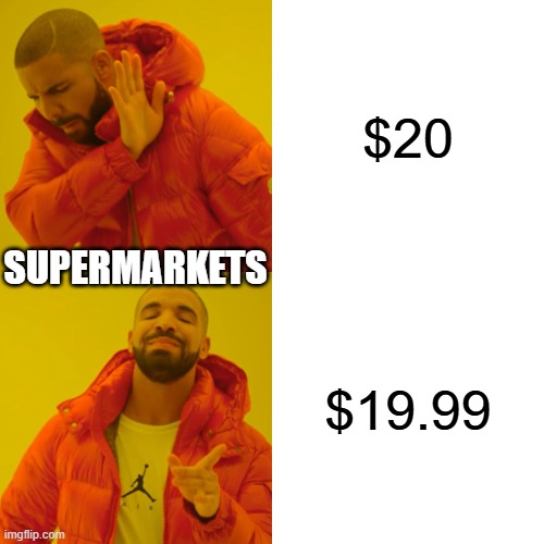 Drake Hotline Bling | $20; SUPERMARKETS; $19.99 | image tagged in memes,drake hotline bling,funny,fun,stop reading the tags,stop | made w/ Imgflip meme maker
