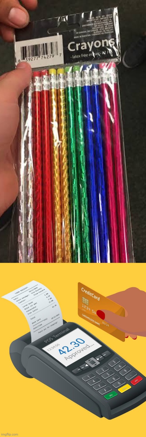 "Crayons" | image tagged in credit card purchase,crayons,pencils,pencil,memes,you had one job | made w/ Imgflip meme maker