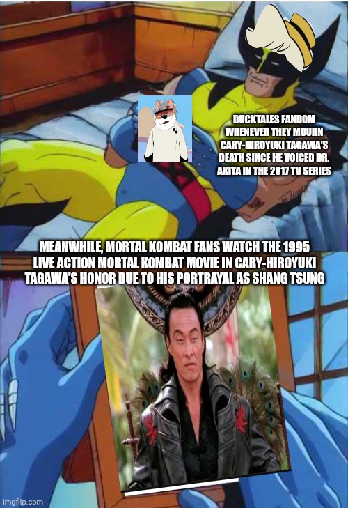 Wolverine Remember | DUCKTALES FANDOM WHENEVER THEY MOURN CARY-HIROYUKI TAGAWA'S DEATH SINCE HE VOICED DR. AKITA IN THE 2017 TV SERIES; MEANWHILE, MORTAL KOMBAT FANS WATCH THE 1995 LIVE ACTION MORTAL KOMBAT MOVIE IN CARY-HIROYUKI TAGAWA'S HONOR DUE TO HIS PORTRAYAL AS SHANG TSUNG | image tagged in wolverine remember,funeral,mortal kombat,ducktales | made w/ Imgflip meme maker