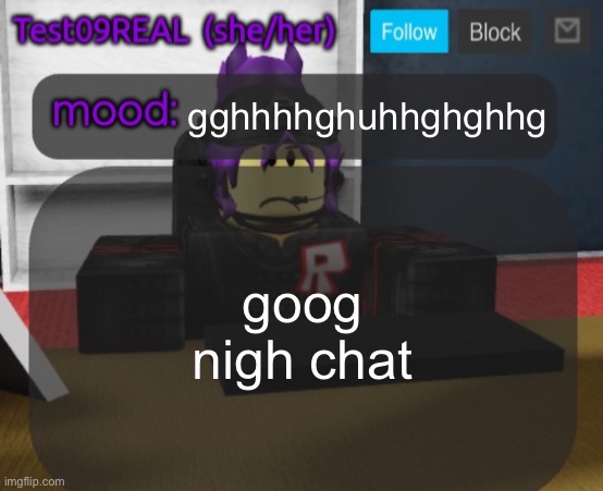 Test09 Jane Doe temp v2 | gghhhhghuhhghghhg; goog nigh chat | image tagged in test09 jane doe temp v2 | made w/ Imgflip meme maker