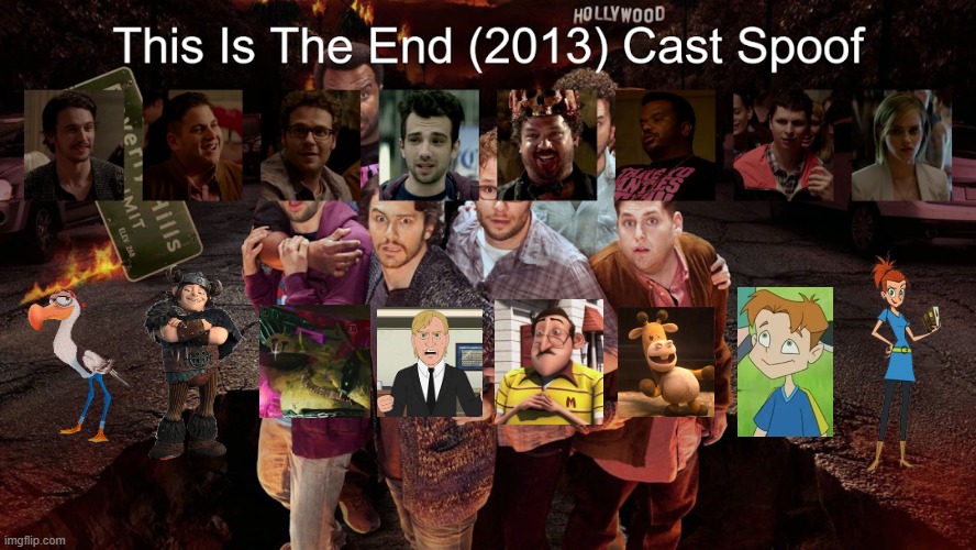 Credit to Waldness Topic International for this used | image tagged in meme,memes,spoof cast,this is the end,characters,roles | made w/ Imgflip meme maker
