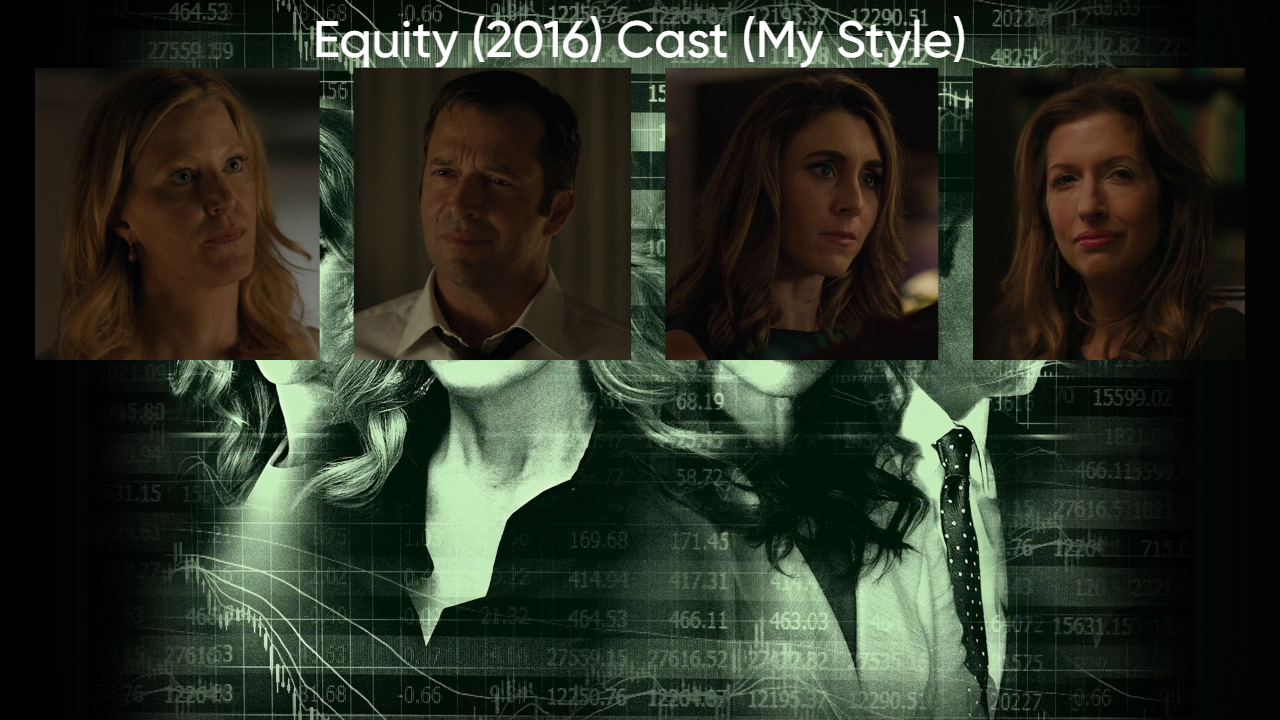 Equity (2016) Cast (My Style) Blank Meme Template