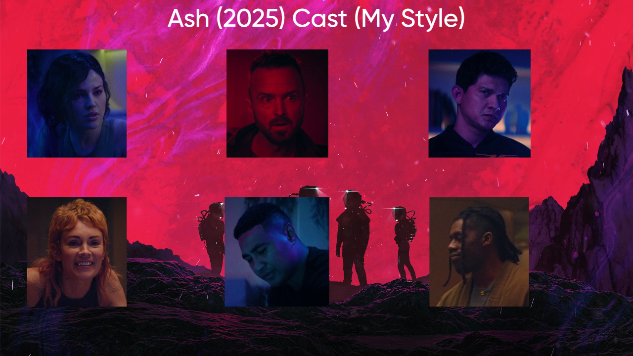Ash (2025) Cast (My Style) Blank Meme Template