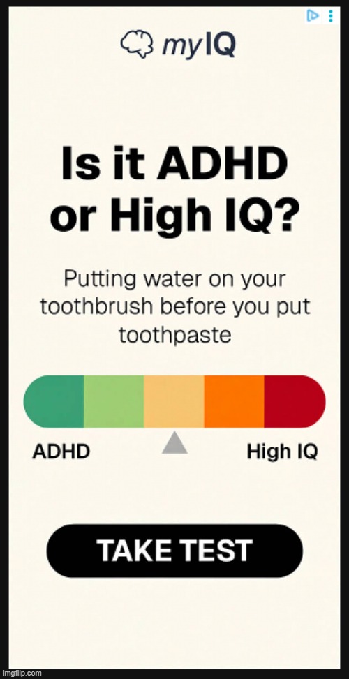 this calls for a poll... is it ADHD (aka me) or is it big brain? | made w/ Imgflip meme maker