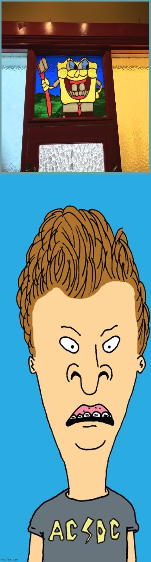 YOU HAD JUST ONE ITTY BITTY JOB! AND YOU FAILED! [pls don’t think of it as bad, it’s cursed enough to me] | image tagged in scared butt-head,design fails,beavis and butthead | made w/ Imgflip meme maker