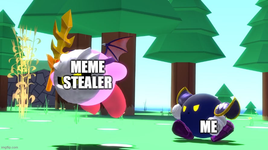 you little asshole get back here | MEME STEALER; ME | image tagged in you little asshole get back here | made w/ Imgflip meme maker