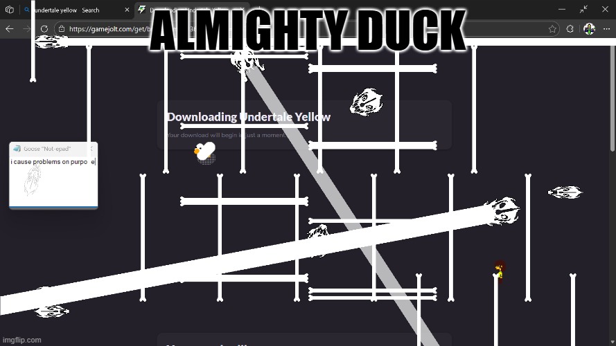 Is, uh, is this enough Gaster Blasters? | ALMIGHTY DUCK | image tagged in undertale,desktoptale,deltarune,goose desktop | made w/ Imgflip meme maker