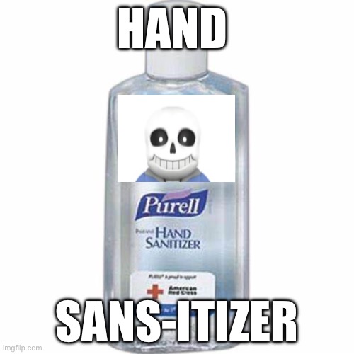 Hand sanitizer | HAND; SANS-ITIZER | image tagged in hand sanitizer | made w/ Imgflip meme maker
