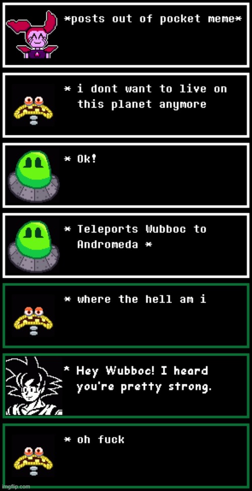 Undertale #158 (i think still calling this undertale is a stretch) (no i wont make it part of another series i never heard of) | made w/ Imgflip meme maker