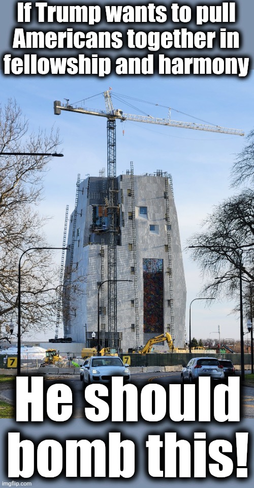 A hideous eyesore | If Trump wants to pull
Americans together in
fellowship and harmony; He should
bomb this! | image tagged in memes,chicago,obama,presidential library,eyesore,democrats | made w/ Imgflip meme maker