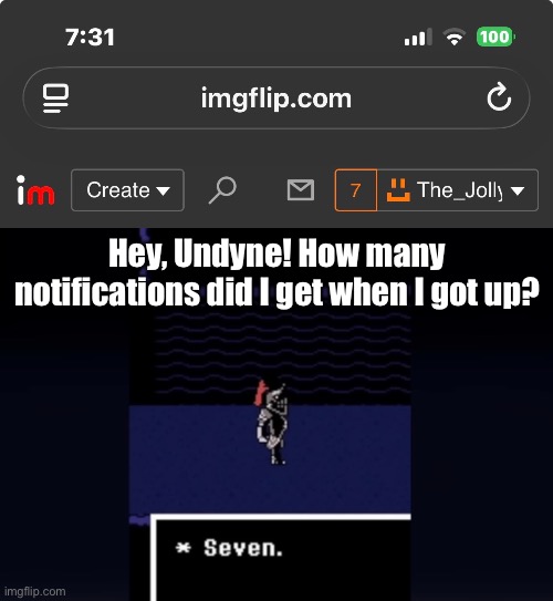 s e v e n . | Hey, Undyne! How many notifications did I get when I got up? | image tagged in undyne seven | made w/ Imgflip meme maker