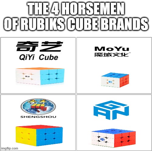 GAN Is Legend | THE 4 HORSEMEN OF RUBIKS CUBE BRANDS | image tagged in the 4 horsemen of,rubik's cube,qiyi,moyu,shengshou,gan | made w/ Imgflip meme maker
