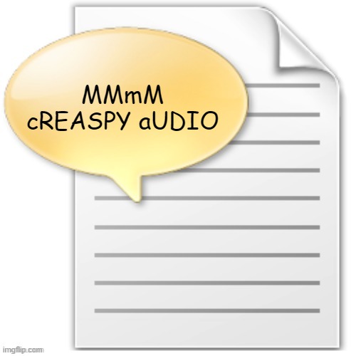 VERTRY cRisppyptty awdeyo | MMmM cREASPY aUDIO | image tagged in tgwesdfx | made w/ Imgflip meme maker