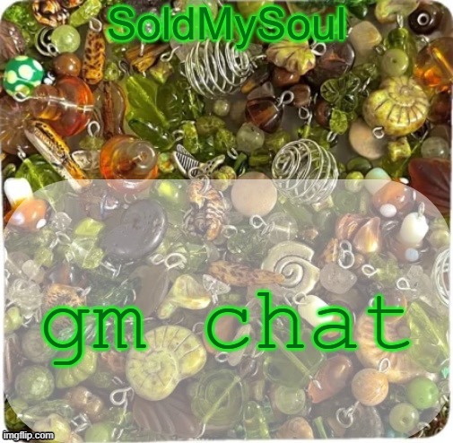 i slept until 12 soooo ill try to be on at night and day | gm chat | image tagged in soldmysoul announcement temp | made w/ Imgflip meme maker