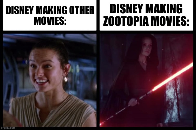 Zootopia is darker than their other movies (no I haven't seen Zootopia 2 yet) | DISNEY MAKING ZOOTOPIA MOVIES:; DISNEY MAKING OTHER
MOVIES: | image tagged in rey happy evil | made w/ Imgflip meme maker