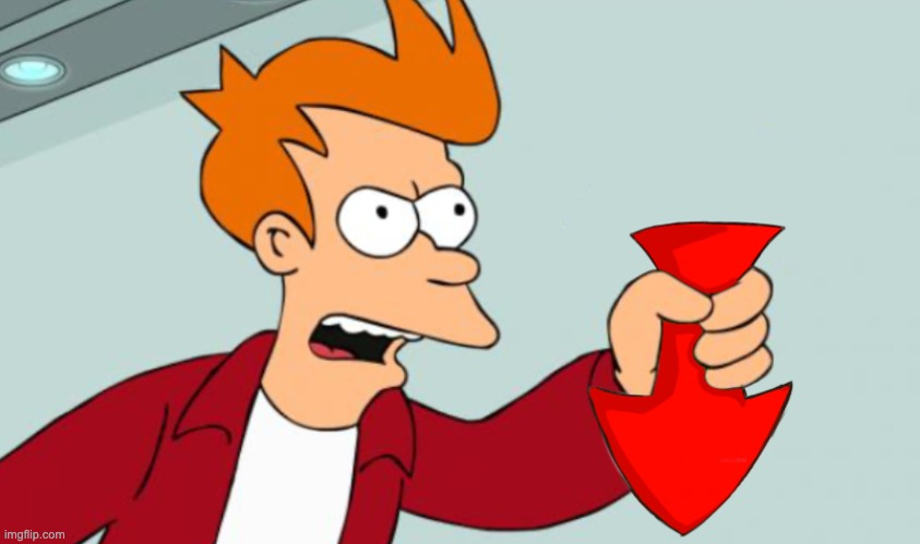 Shut up and take my downvote | image tagged in shut up and take my downvote | made w/ Imgflip meme maker