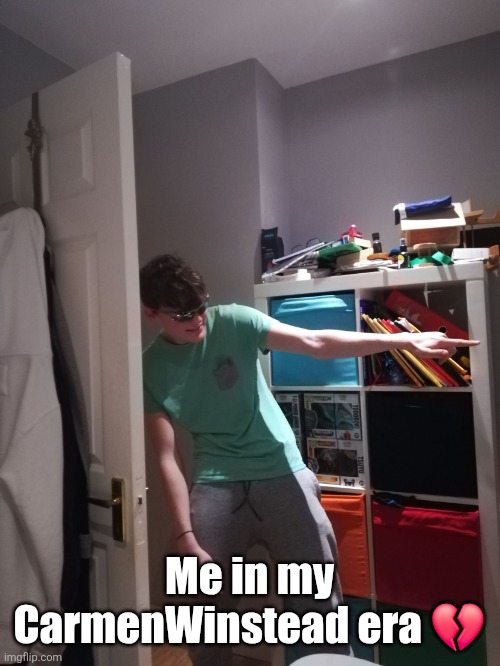 Ha, you simp | Me in my CarmenWinstead era 💔 | image tagged in ha you simp | made w/ Imgflip meme maker