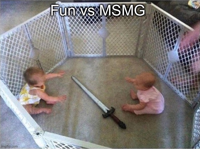Babies Fight | Fun vs MSMG | image tagged in babies fight | made w/ Imgflip meme maker
