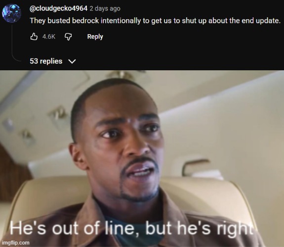 bro is a prophet | image tagged in he's out of line but he's right isolated,minecraft,bugs,update | made w/ Imgflip meme maker