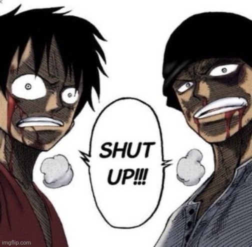 Tako and jehlo | image tagged in shut up | made w/ Imgflip meme maker