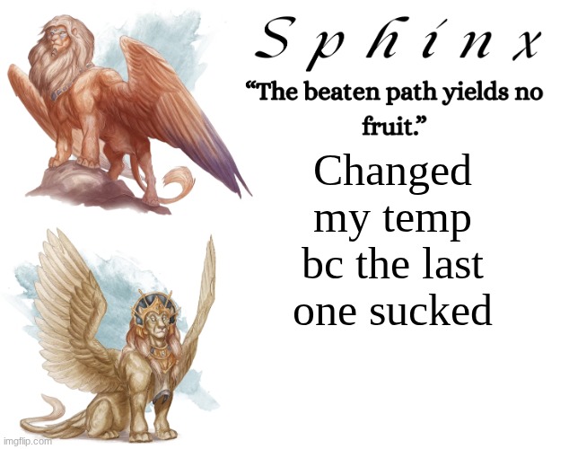 Spinx (aka erocitnaM) | Changed my temp bc the last one sucked | image tagged in spinx aka erocitnam | made w/ Imgflip meme maker