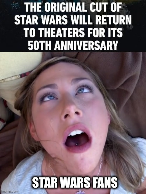 At Last , Good News | STAR WARS FANS | image tagged in o face,star wars,back in the day,i know that feel bro,comeback,happy anniversary | made w/ Imgflip meme maker