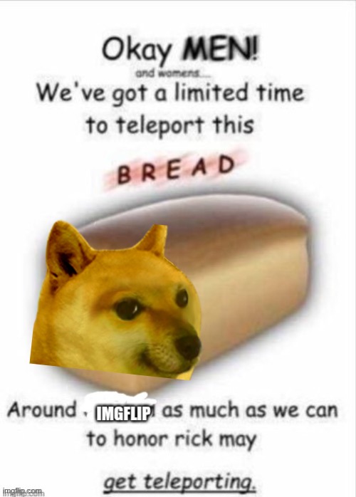 TELEPORT THIS BREAD | image tagged in teleport this bread | made w/ Imgflip meme maker