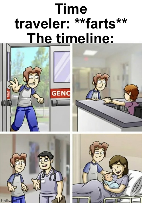 Gain | Time traveler: **farts**
The timeline: | image tagged in loss,memes,shitpost,gassy,farts | made w/ Imgflip meme maker