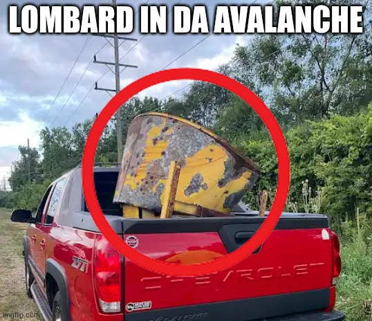 drew d | LOMBARD IN DA AVALANCHE | made w/ Imgflip meme maker