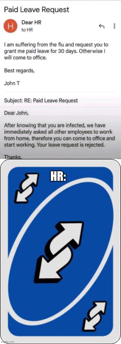 When you’re sick and try to get time off | HR: | image tagged in uno reverse card,hello human resources,flu,sick,time,leave | made w/ Imgflip meme maker