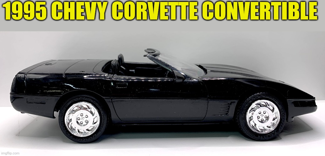 1995 Chevy Corvette | 1995 CHEVY CORVETTE CONVERTIBLE | made w/ Imgflip meme maker