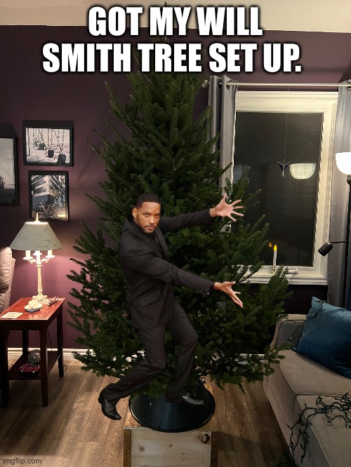 Will Smith Tree | GOT MY WILL SMITH TREE SET UP. | image tagged in christmas | made w/ Imgflip meme maker