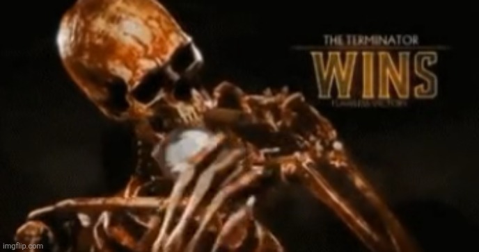 the terminator wins skeleton | image tagged in the terminator wins skeleton | made w/ Imgflip meme maker