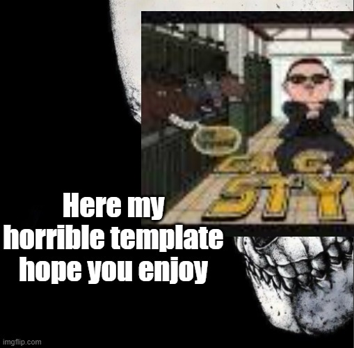 Hi | Here my horrible template hope you enjoy | image tagged in sacrifice | made w/ Imgflip meme maker
