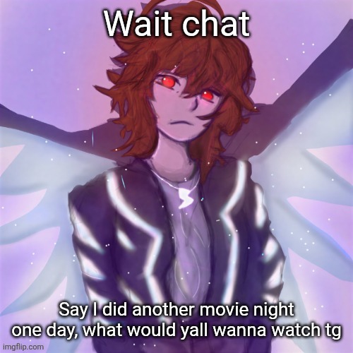 Jamie (tysm c0p, my GOAT) | Wait chat; Say I did another movie night one day, what would yall wanna watch tg | image tagged in jamie tysm c0p my goat | made w/ Imgflip meme maker