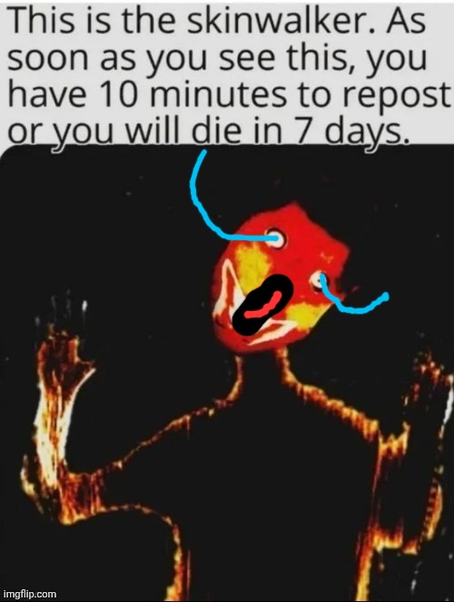 Skinwalker | image tagged in skinwalker | made w/ Imgflip meme maker