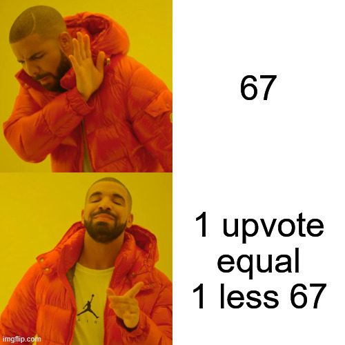 Wow ai generate this How cool it that | 67; 1 upvote equal 1 less 67 | image tagged in memes,drake hotline bling | made w/ Imgflip meme maker