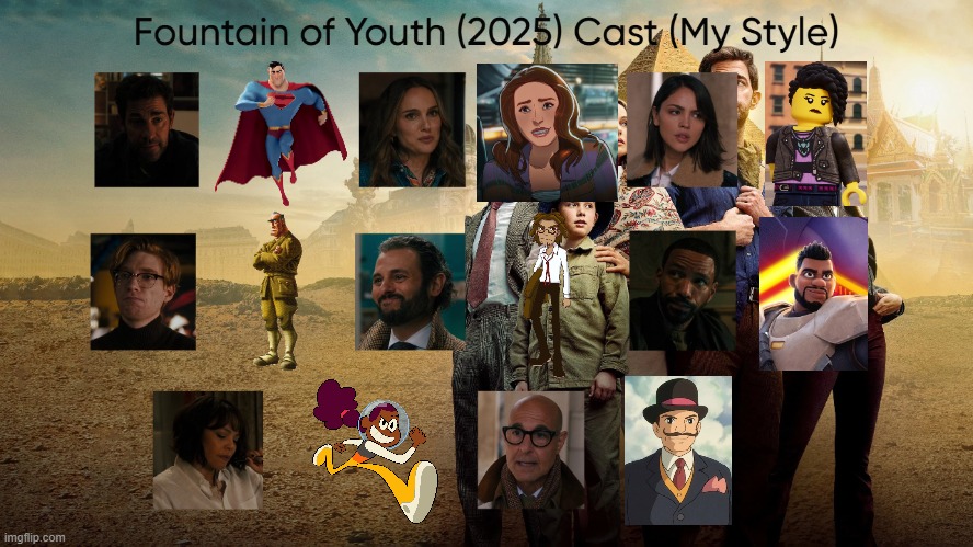 Fountain of Youth (2025) Cast (My Style) | image tagged in fountain of youth 2025 cast my style,fountain of youth,meme,memes,spoof cast,characters | made w/ Imgflip meme maker