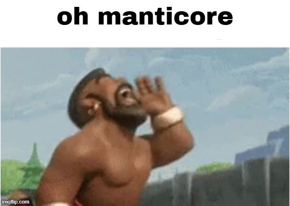 Oh Andrew | oh manticore | image tagged in oh andrew | made w/ Imgflip meme maker