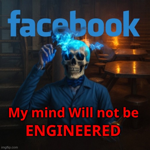 Facebook Mafia by Meta | 𝐄𝐍𝐆𝐈𝐍𝐄𝐄𝐑𝐄𝐃; 𝐌𝐲 𝐦𝐢𝐧𝐝 𝐖𝐢𝐥𝐥 𝐧𝐨𝐭 𝐛𝐞 | image tagged in meta,monopoly,mafia,criminals,free speech,social engineering | made w/ Imgflip meme maker