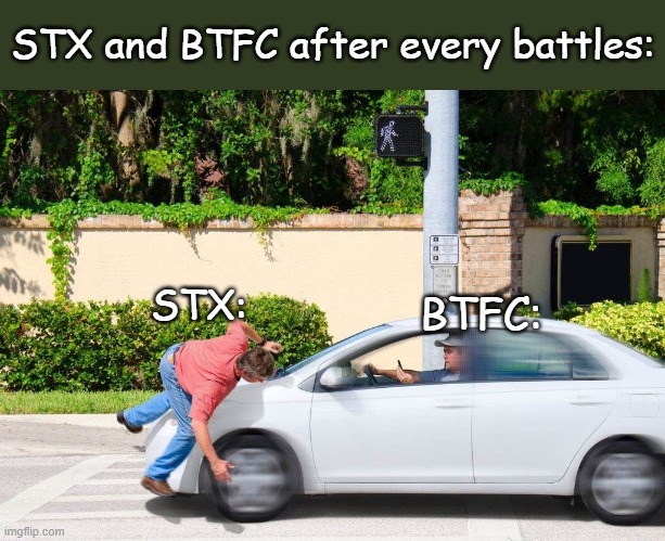 Top player? MORE LIKE BOTTOM PLAYER | STX and BTFC after every battles:; STX:; BTFC: | image tagged in funny,fun | made w/ Imgflip meme maker
