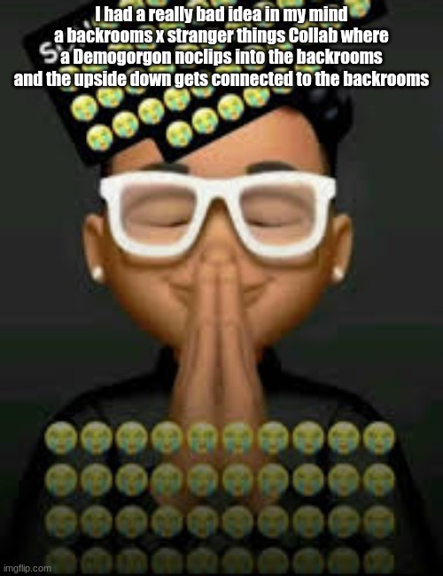 I'm crine (made by our glorious king bigjim998) | I had a really bad idea in my mind
a backrooms x stranger things Collab where a Demogorgon noclips into the backrooms and the upside down gets connected to the backrooms | image tagged in i'm crine made by our glorious king bigjim998 | made w/ Imgflip meme maker