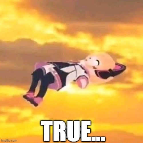 Momoi Adios | TRUE... | image tagged in momoi adios | made w/ Imgflip meme maker