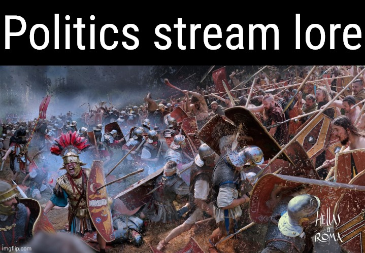Politics stream lore | made w/ Imgflip meme maker