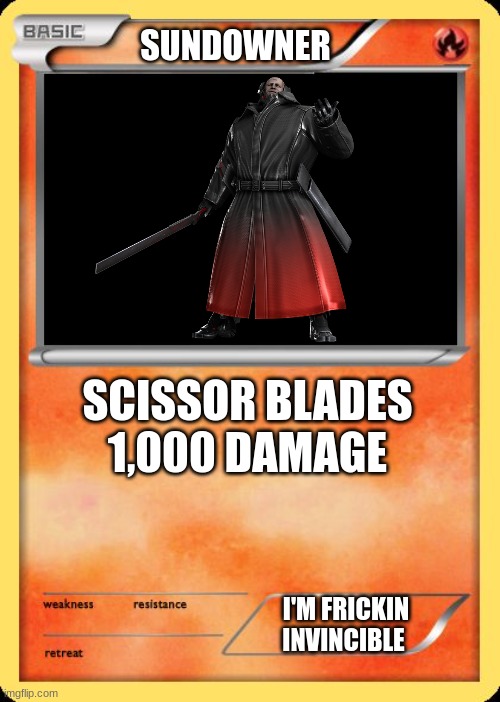 sundowner | SUNDOWNER; SCISSOR BLADES
1,000 DAMAGE; I'M FRICKIN INVINCIBLE | image tagged in blank pokemon card | made w/ Imgflip meme maker
