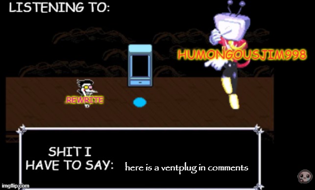 rewrite and bigjim annoucement temp | here is a ventplug in comments | image tagged in rewrite and bigjim annoucement temp | made w/ Imgflip meme maker