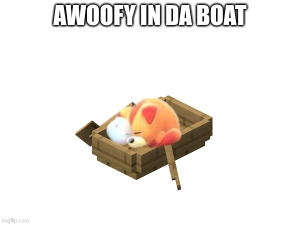 memes for da war | AWOOFY IN DA BOAT | made w/ Imgflip meme maker