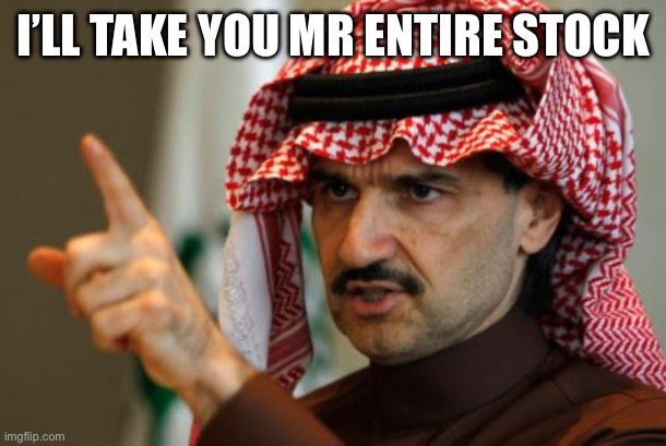 arab | I’LL TAKE YOU MR ENTIRE STOCK | image tagged in arab | made w/ Imgflip meme maker